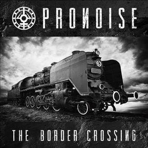 Pronoise – The Border Crossing