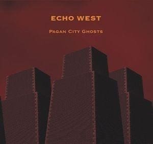 Echo West - Pagan City Ghosts