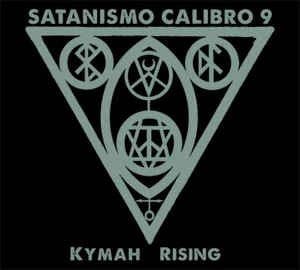Satanismo Calibro 9 – Kymah Rising