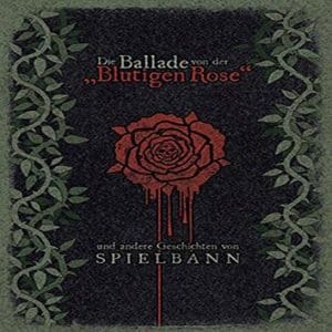 SPIELBANN - Die Ballade von der "Blutigen Rose"