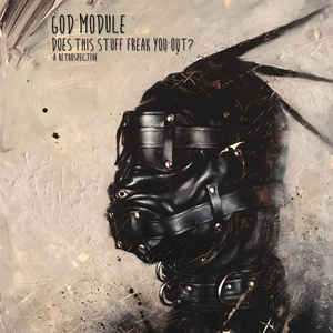 God Module – Does This Stuff Freak You? – A Retrospective