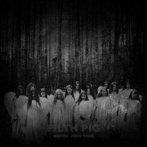 Filth Pig – Mental Dead Ends