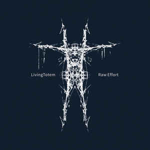 Living Totem – Raw Effort