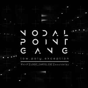 Low.Poly.Exception – Nodal Point Gang