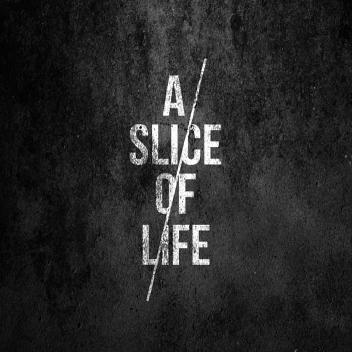 A Slice Of Life