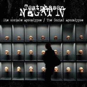 Testphasen Negativ – Die Soziale Apokalypse / The Social Apocalypse