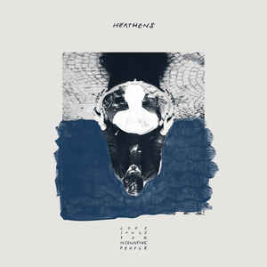 Heathens – Love Songs for Insensitive People