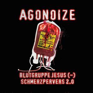 Agonoize – Blutgruppe Jesus & Schmerzpervers 2.0