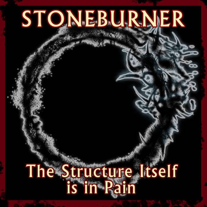 Stoneburner – The Structure Itself Is In Pain