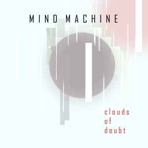 Mind Machine – Clouds Of Doubt