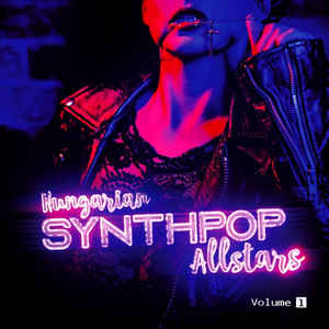 Hungarian Allstars Synthpop Compilation Volume 1