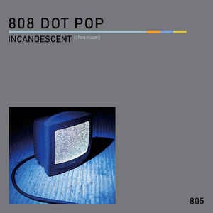 808dotpop – Incandescent Chromium