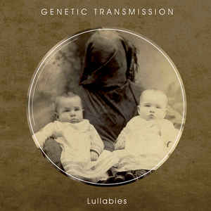 Genetic Transmission – Lullabies