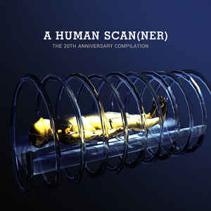 A Human Scan(ner) - The 20th Anniversary Compilation