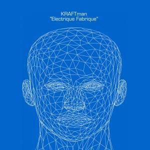 KRAFTman ready to release 'Electrique Fabrique' - a clear sonically inspired hommage to Kraftwerk