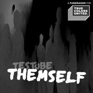 Testube launches charity single 'Themself' to support True Colors United and improve the lives of homeless LGBTIQ+ youth