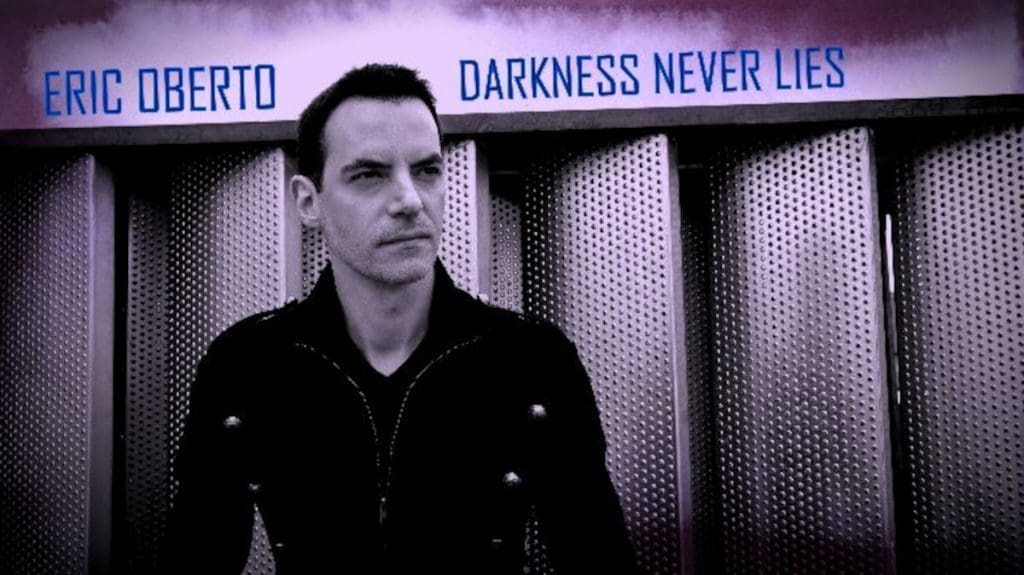 New single for darkwave musician Eric Oberto: 'Darkness Never Lies'