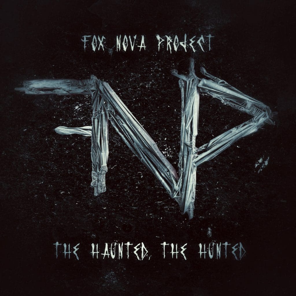 Fox Nova Project (members of Zwaremachine and Nova State Machine/Novakill) release brand new EP 'The Haunted The Hunted'