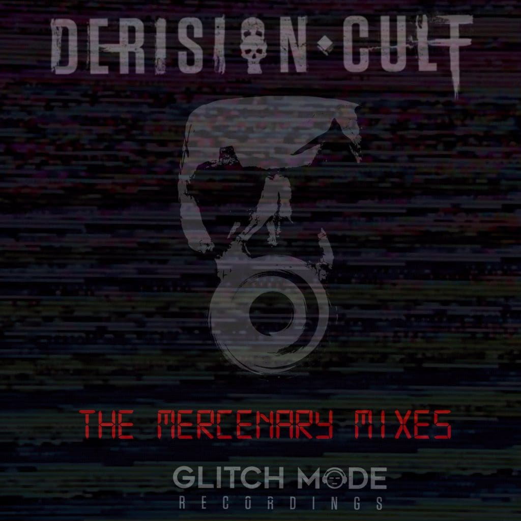 October release for Derision Cult's 'The Mercenary Mixes' remix album, out on Glitchmode Recordings