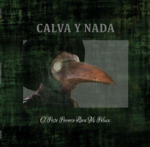 emmobiz Records resurrects and reissues of all Calva Y Nada albums as vinyl picture discs starting with debut album 'El Peste Perverso Lleva Mi Peluca'