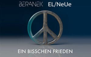 Beranek & El/NeUe - Ein Bisschen Frieden
