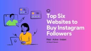 Best Websites to Buy Instagram Followers in the UK (Top Six)